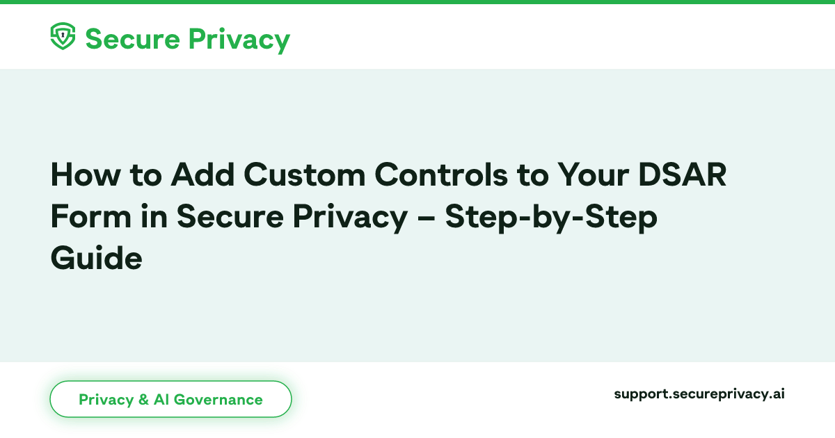 Sample Dsar Form DSAR Form Custom Controls | Secure Privacy Setup Guide | Secure Privacy ...