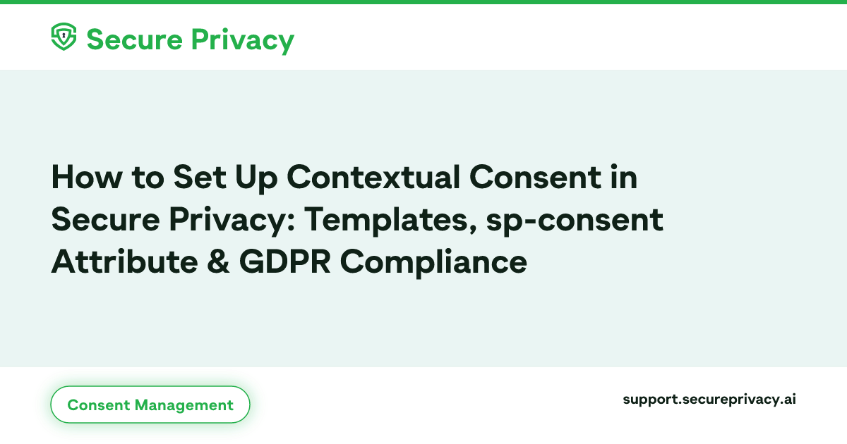 Contextual Consent Setup Guide | Secure Privacy Knowledge Base