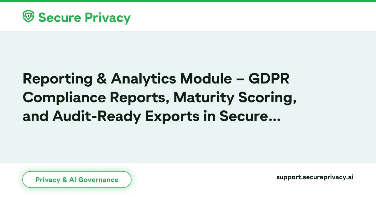 Reporting & Analytics Module | Secure Privacy Governance Solution ...