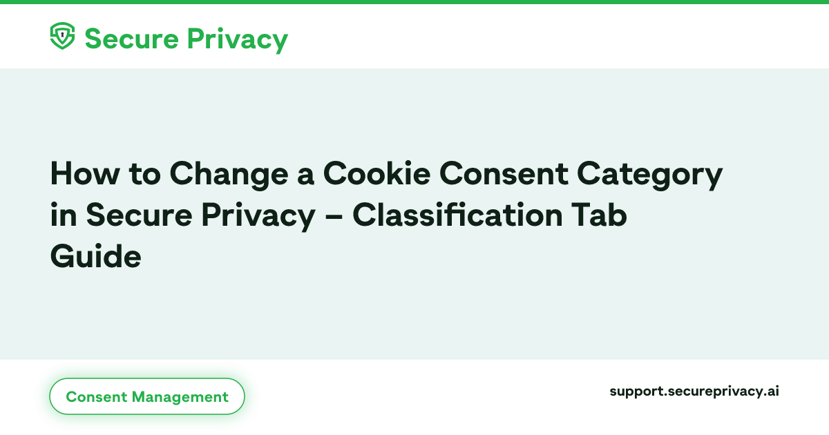 Change Cookie Consent Category | Secure Privacy Guide | Secure Privacy ...