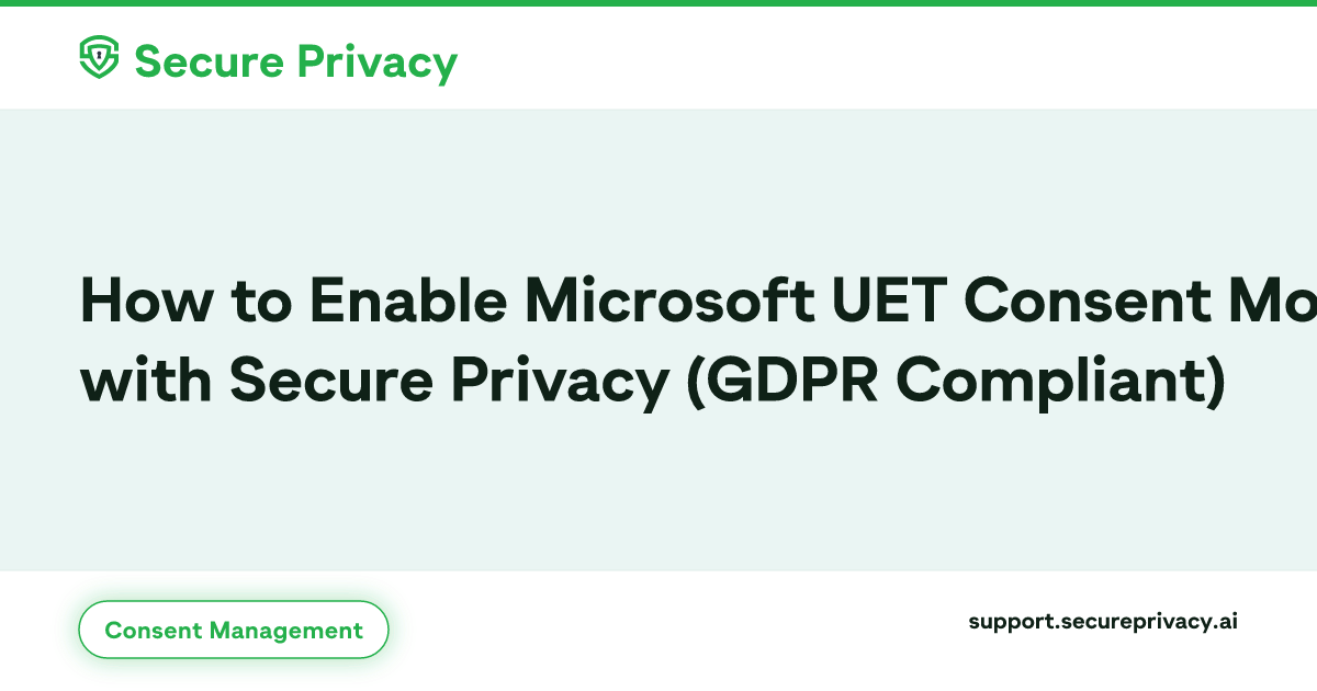Microsoft UET Consent Mode Setup – Secure Privacy Guide | Secure ...