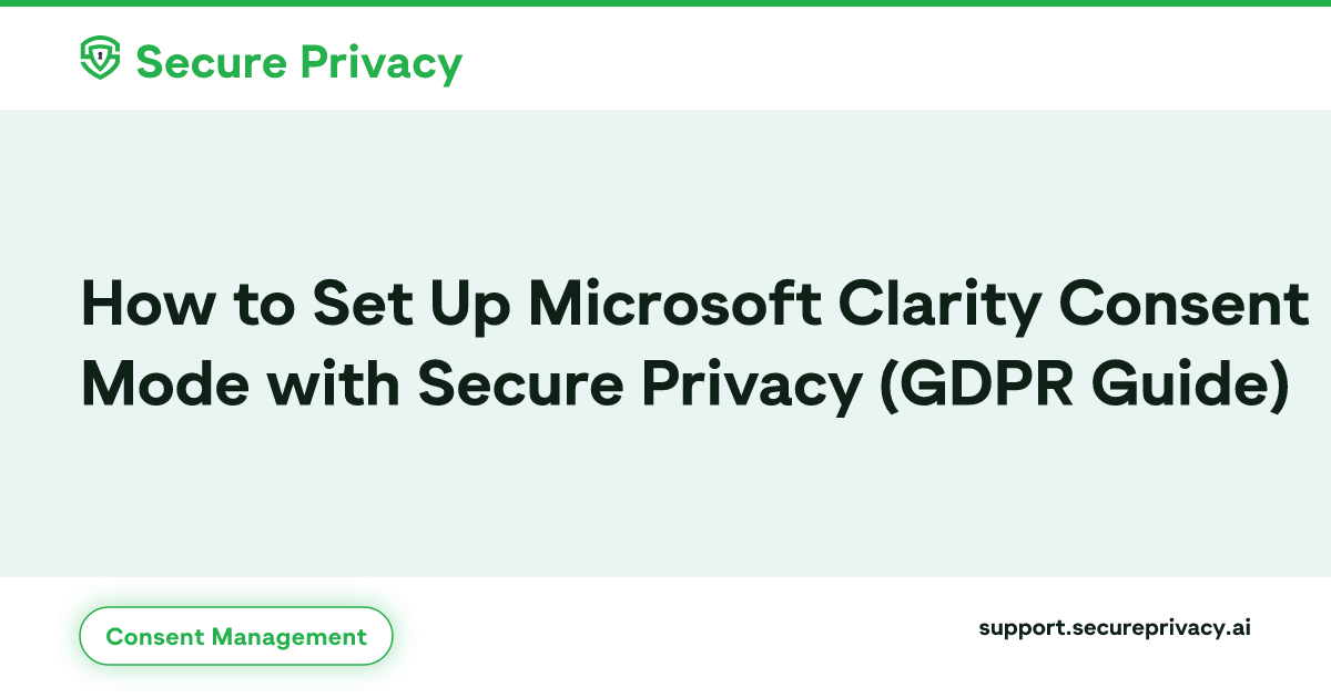 Microsoft Clarity Consent Mode – Secure Privacy Setup | Secure Privacy ...